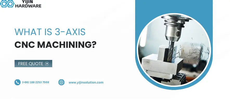 What is 3 Axis CNC Machining