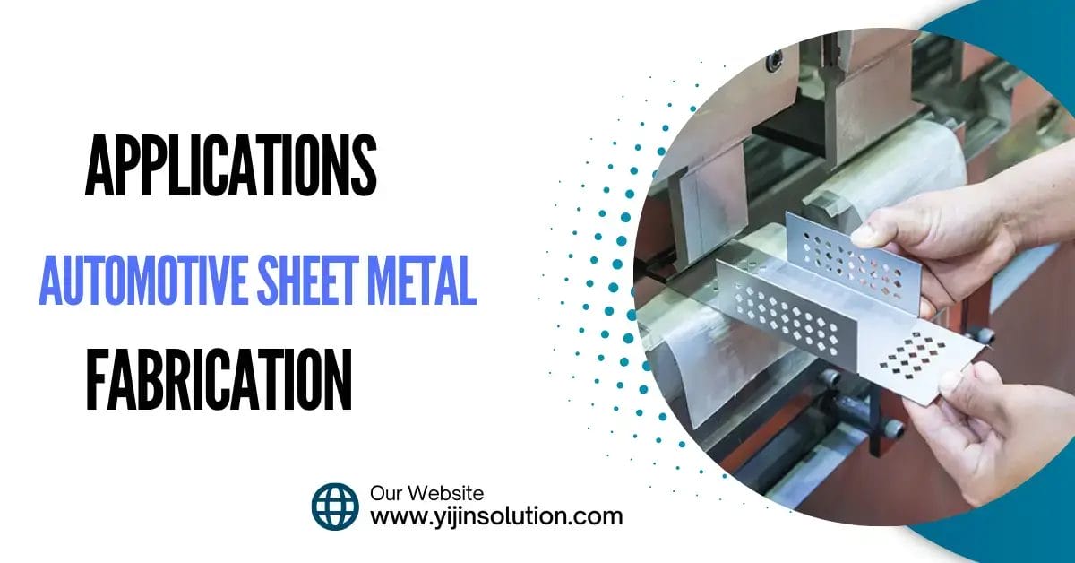 Applications of Automotive Sheet Metal Fabrication